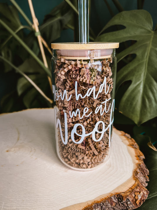 You Had Me At Woof - 16oz Glass Cup with Lid/Straw